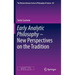 Early Analytic Philosophy - New Perspectives on the Tradition