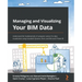 Managing and Visualizing Your BIM Data: Understand the fundamentals of computer science for data visualization using Autodesk Dynamo, Revit, and Micro