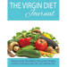 The Virgin Diet Journal: Track Your Progress See What Works: A Must for Anyone on the Virgin Diet