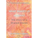 What Makes Us Human?: The Story of a Shared Dream