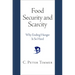 Food Security and Scarcity: Why Ending Hunger Is So Hard