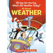 Oh Say Can You Say What's the Weather Today? All about Weather
