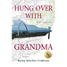 Hung Over With Grandma