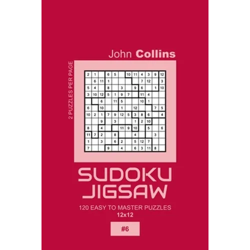 Sudoku Jigsaw - 120 Easy To Master Puzzles 12x12 - 6