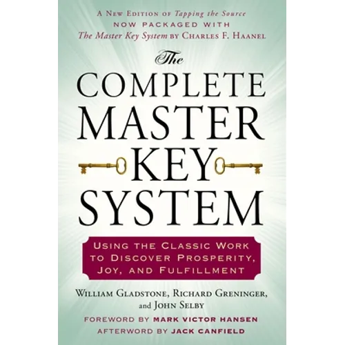 The Complete Master Key System: Using the Classic Work to Discover Prosperity, Joy, and Fulfillment