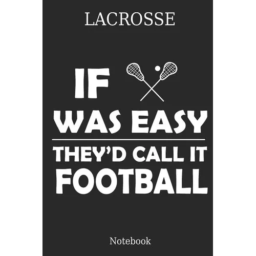 Lacrosse If Was Theyｴd Calle It Football Notebook: Great Gift Idea for Lacrosse Player and Coaches(6x9 - 100 Pages Dot Gride)
