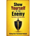 Show Yourself to the Enemy