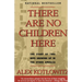 There Are No Children Here: The Story of Two Boys Growing Up in The Other America (Helen Bernstein Book Award)