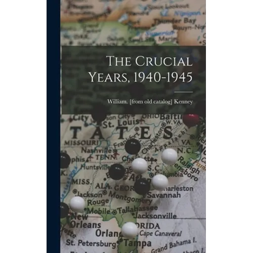 The Crucial Years, 1940-1945