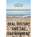 Oral History and the Environment: Global Perspectives on Climate, Connection, and Catastrophe