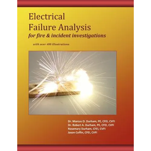Electrical Failure Analysis for Fire and Incident Investigations: with over 400 Illustrations