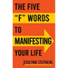 The Five F Words To Manifesting Your Life