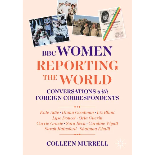 BBC Women Reporting the World: Conversations with Foreign Correspondents