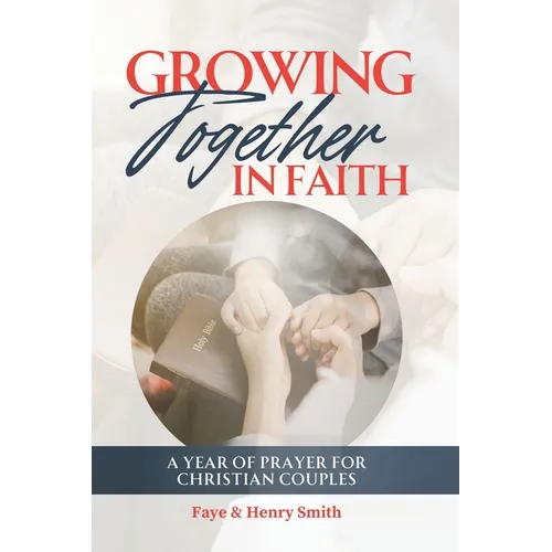 Growing Together in Faith: A Year of Prayer for Christian Couples