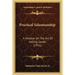 Practical Salesmanship: A Treatise On The Art Of Selling Goods (1911)