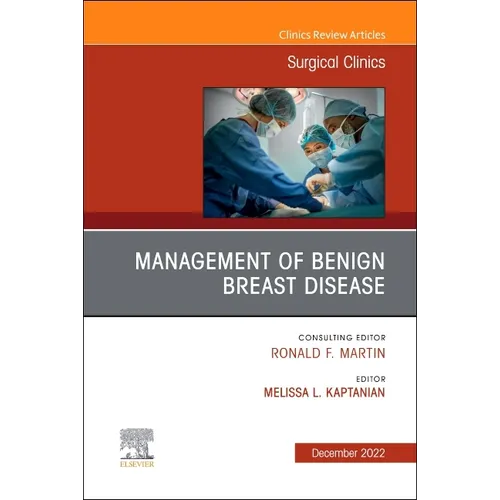 Management of Benign Breast Disease, an Issue of Surgical Clinics: Volume 102-6