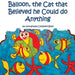 Balloon, the Cat that Believed he Could do Anything -A Law of Attraction Kids Book: An Attractwins Children's Book