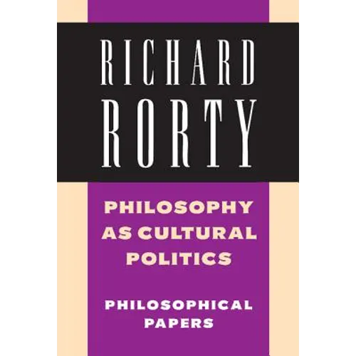 Philosophy as Cultural Politics: Volume 4: Philosophical Papers