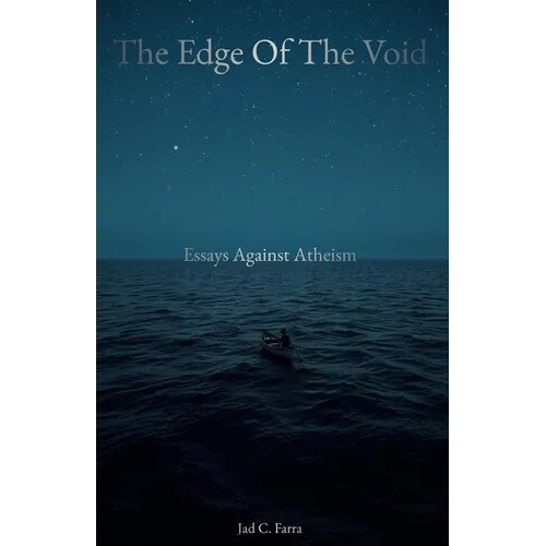The Edge of the Void: Essays against Atheism