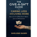 The Give-a-Sh*t Guide to Caring Less and Living More