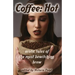 Coffee: Hot: Erotic Tales of The Most Bewitching Brew