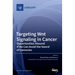 Targeting Wnt Signaling in Cancer: Opportunities Abound If We Can Avoid the Sword of Damocles