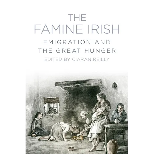 The Famine Irish: Emigration and the Great Hunger