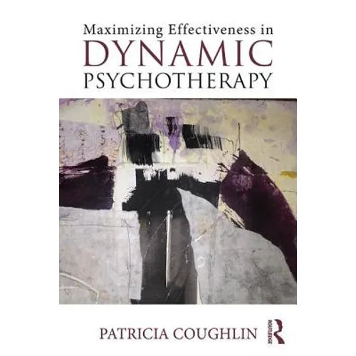 Maximizing Effectiveness in Dynamic Psychotherapy
