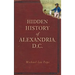Hidden History of Alexandria, D.C.