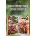 Smoker Recipes Book Bundle: TOP 25 California Smoking Meat + Essential Smoking Meat Recipes that Will Make you Cook Like a Pro