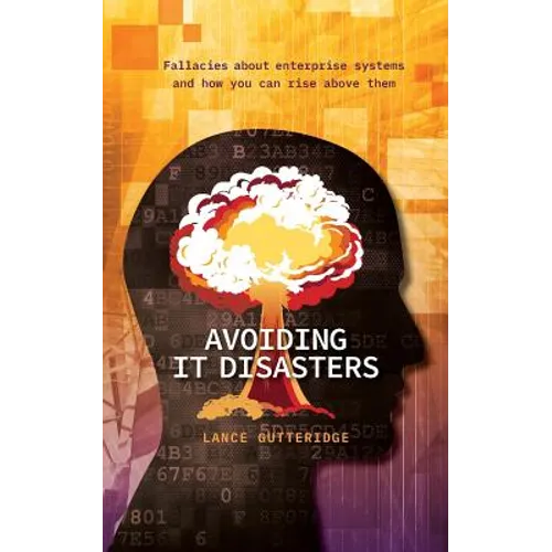 Avoiding IT Disasters: Fallacies about enterprise systems and how you can rise above them