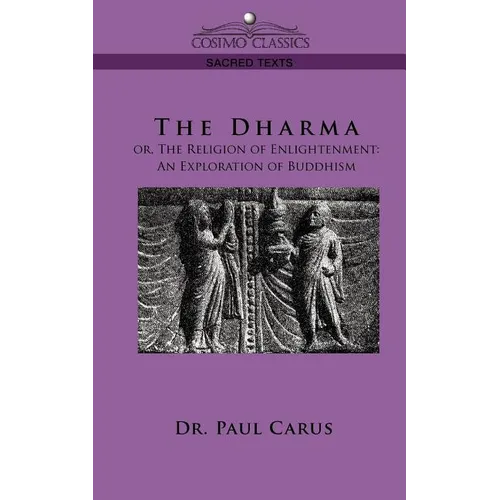 The Dharma: Or, the Religion of Enlightenment: An Exploration of Buddhism