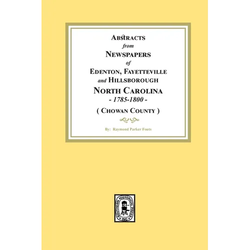 Abstracts from Newspapers of Edenton, Fayetteville and Hillsborough, North Carolina, 1785-1800. (Chowan County)
