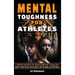 Mental Toughness for Athletes: 7 Proven Strategies for Young Champions to Build Grit, Boost Emotional Resilience and Become Unstoppable