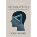 Pastoral Ethics, Second Edition: Moral Formation as Life in the Trinity