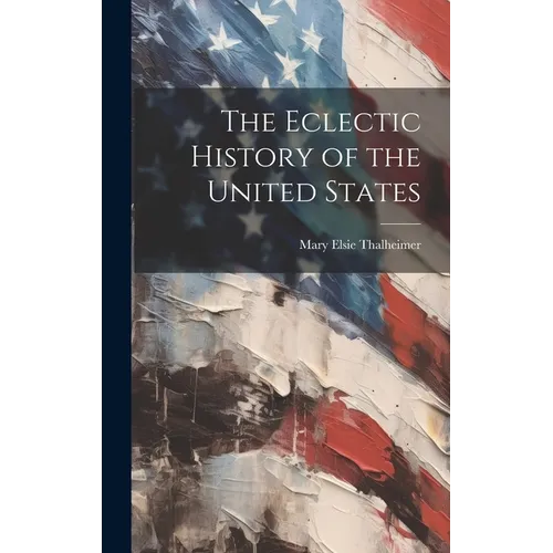 The Eclectic History of the United States