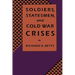Soldiers, Statesman, and Cold War Crises