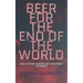 Beer for the End of the World: And Other Weird Sci-Fantasy Stories