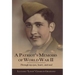 A Patriot's Memoirs of World War Ii: Through My Eyes, Heart, and Soul