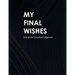 My Final Wishes: End of Life Document Organizer