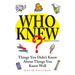 Who Knew?: Things You Didn't Know about Things You Know Well