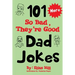More 101 So Bad, They're Good Dad Jokes