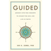 Guided: Journey into the Unknown to Awaken the Soul and Live in Truth