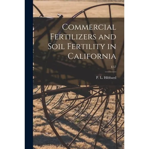 Commercial Fertilizers and Soil Fertility in California; E57
