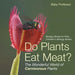 Do Plants Eat Meat? The Wonderful World of Carnivorous Plants - Biology Books for Kids Children's Biology Books
