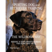 Sporting Dog and Retriever Training: The Wildrose Way: Raising a Gentleman's Gundog for Home and Field