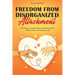 Freedom from Disorganized Attachment: The Step-by-Step Guide to Building Secure Relationships and Lasting Love