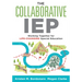 The Collaborative IEP: Working Together for Life-Changing Special Education (Create Effective Individualized Education Plans for Student Success.)