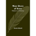 Mary Queen of Scots; Makers of History