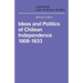 Ideas and Politics of Chilean Independence 1808-1833